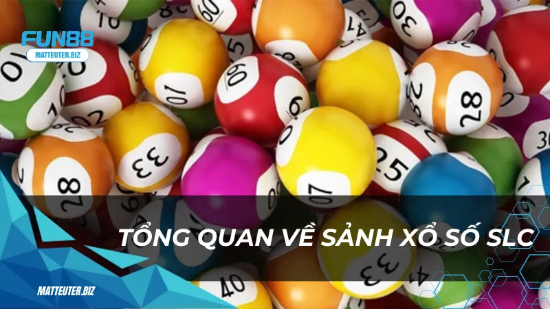 Xổ Số SLC - Nơi khởi đầu cho những giấc mơ trúng lớn 1 Tổng quan về sảnh xổ Số SLC